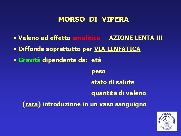 MORSO DI VIPERA • Veleno ad effetto emolitico AZIONE LENTA !!! • Diffonde soprattutto