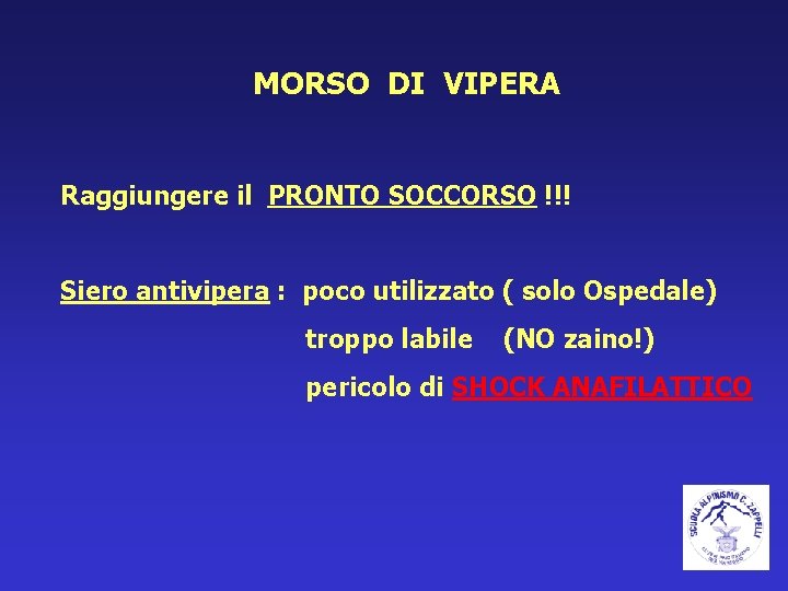 MORSO DI VIPERA Raggiungere il PRONTO SOCCORSO !!! Siero antivipera : poco utilizzato (