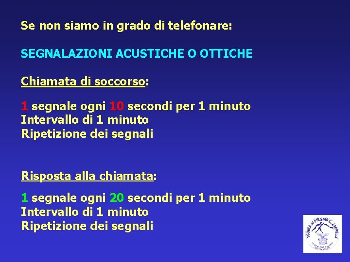 Se non siamo in grado di telefonare: SEGNALAZIONI ACUSTICHE O OTTICHE Chiamata di soccorso: