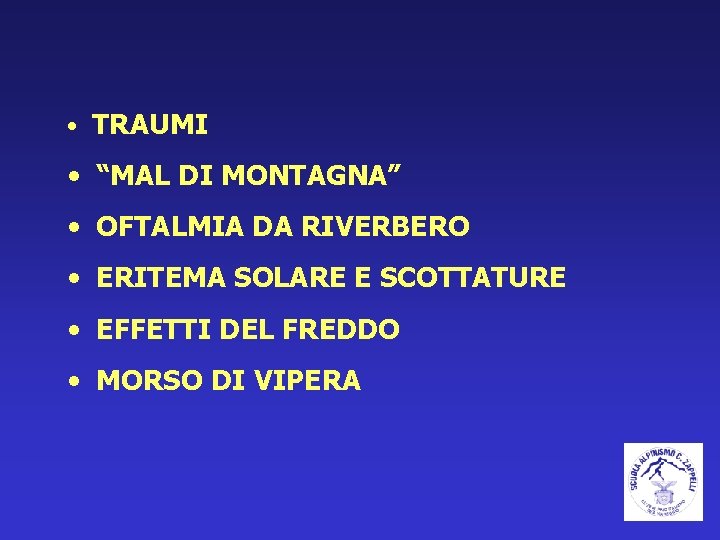  • TRAUMI • “MAL DI MONTAGNA” • OFTALMIA DA RIVERBERO • ERITEMA SOLARE