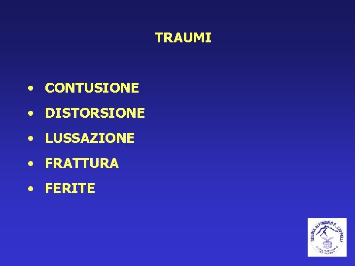 TRAUMI • CONTUSIONE • DISTORSIONE • LUSSAZIONE • FRATTURA • FERITE 