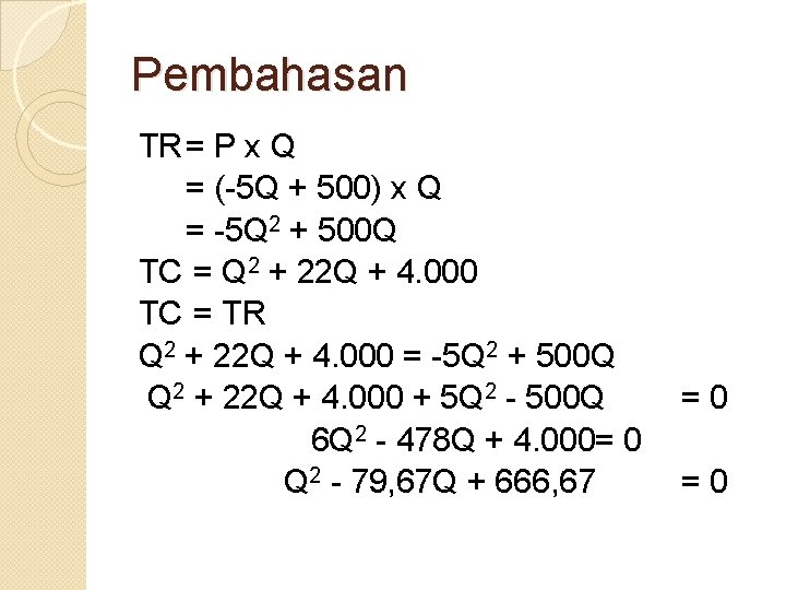 Pembahasan TR = P x Q = (-5 Q + 500) x Q =