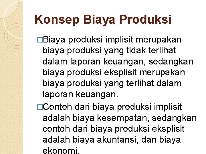 Konsep Biaya Produksi �Biaya produksi implisit merupakan biaya produksi yang tidak terlihat dalam laporan