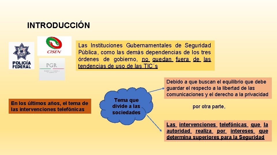 INTRODUCCIÓN Las Instituciones Gubernamentales de Seguridad Pública, como las demás dependencias de los tres