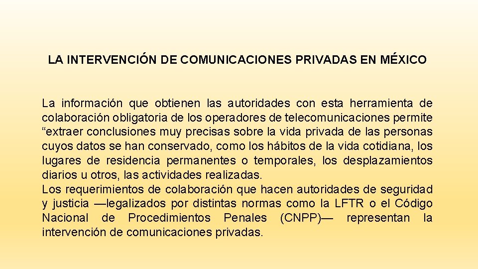 LA INTERVENCIÓN DE COMUNICACIONES PRIVADAS EN MÉXICO La información que obtienen las autoridades con