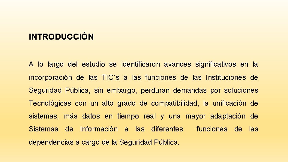 INTRODUCCIÓN A lo largo del estudio se identificaron avances significativos en la incorporación de