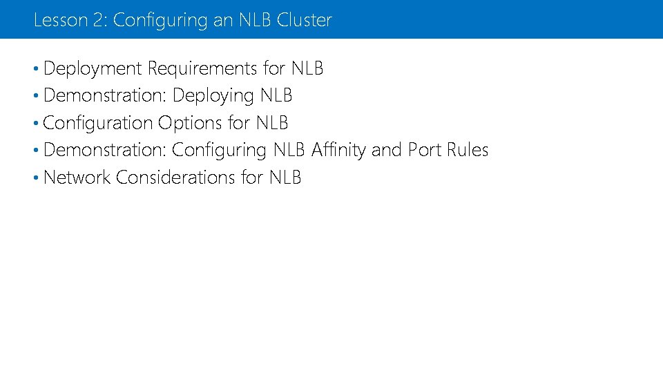 Lesson 2: Configuring an NLB Cluster • Deployment Requirements for NLB • Demonstration: Deploying
