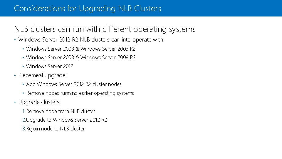 Considerations for Upgrading NLB Clusters NLB clusters can run with different operating systems •