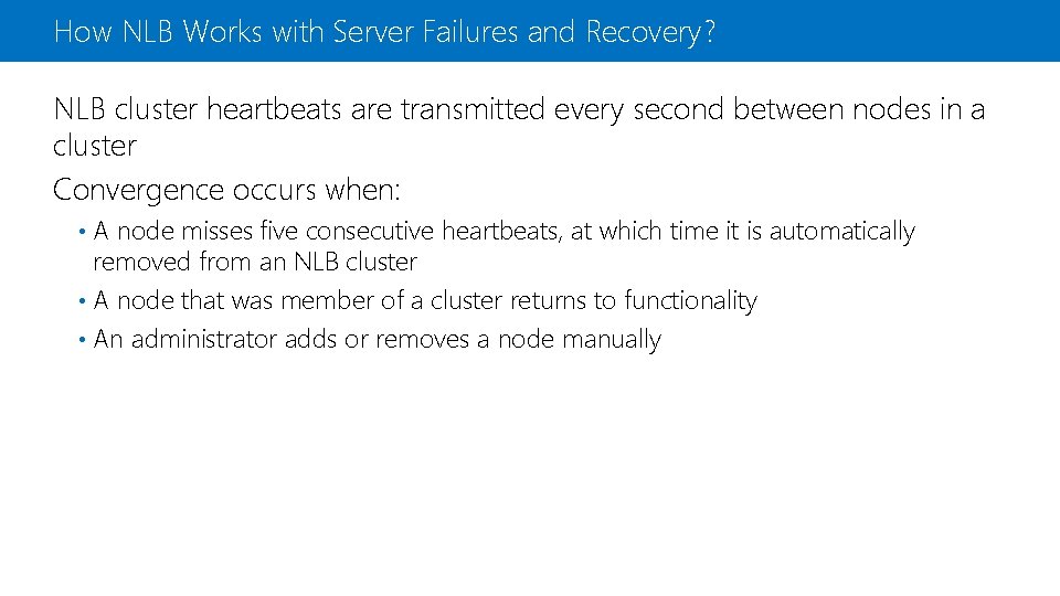 How NLB Works with Server Failures and Recovery? NLB cluster heartbeats are transmitted every