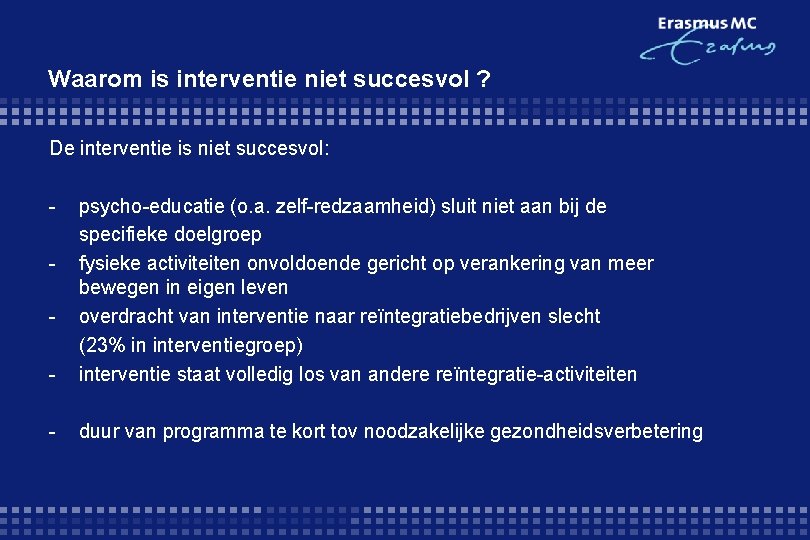 Waarom is interventie niet succesvol ? De interventie is niet succesvol: - - psycho-educatie