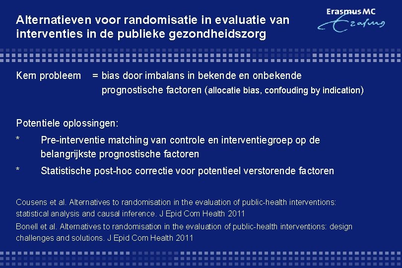 Alternatieven voor randomisatie in evaluatie van interventies in de publieke gezondheidszorg Kern probleem =