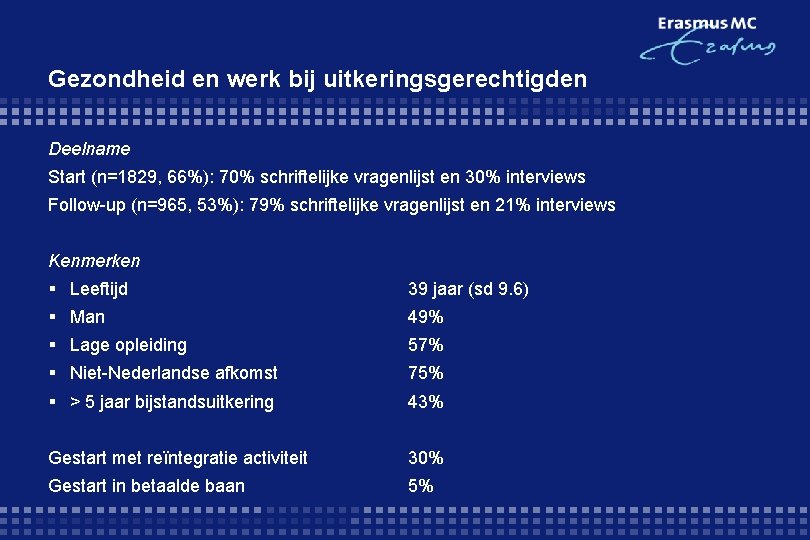 Gezondheid en werk bij uitkeringsgerechtigden Deelname Start (n=1829, 66%): 70% schriftelijke vragenlijst en 30%