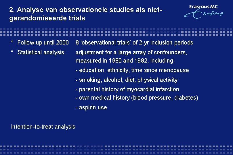 2. Analyse van observationele studies als nietgerandomiseerde trials * Follow-up until 2000 8 ‘observational