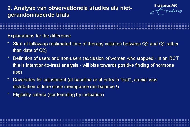 2. Analyse van observationele studies als nietgerandomiseerde trials Explanations for the difference * Start