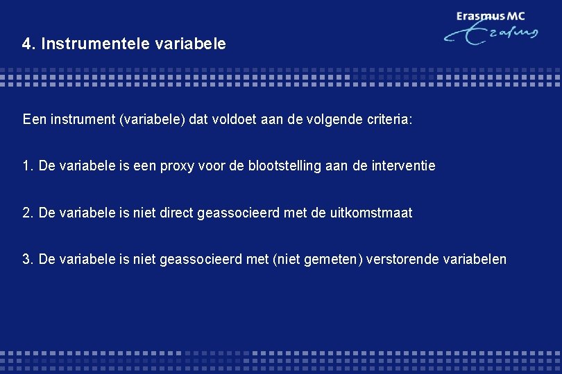 4. Instrumentele variabele Een instrument (variabele) dat voldoet aan de volgende criteria: 1. De