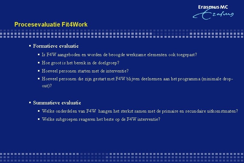 Procesevaluatie Fit 4 Work § Formatieve evaluatie § Is F 4 W aangeboden en