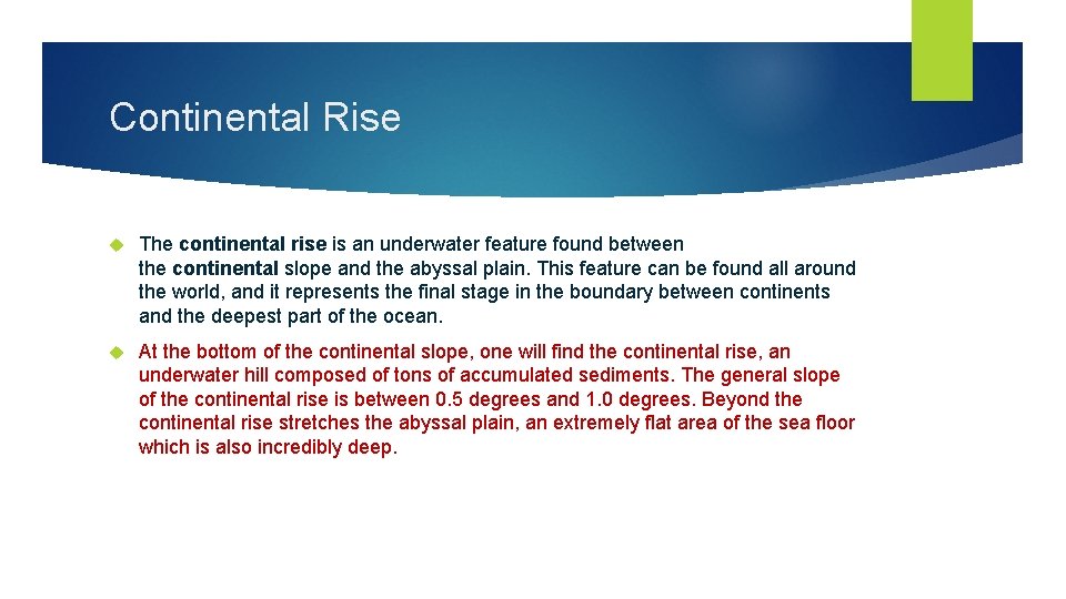 Continental Rise The continental rise is an underwater feature found between the continental slope Continental Rise The continental rise is an underwater feature found between the continental slope