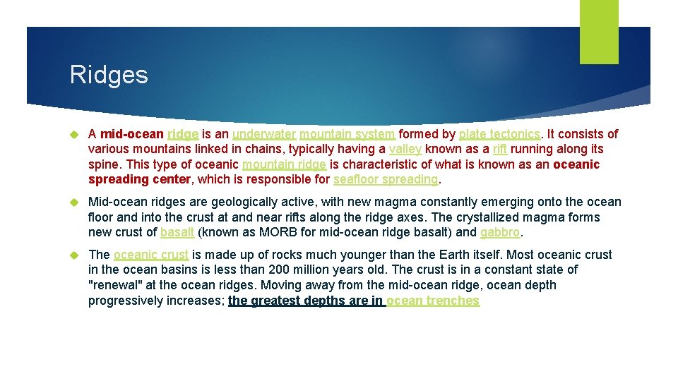 Ridges A mid-ocean ridge is an underwater mountain system formed by plate tectonics. It Ridges A mid-ocean ridge is an underwater mountain system formed by plate tectonics. It