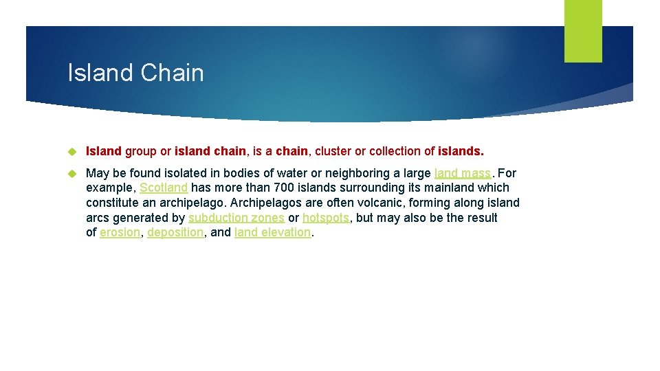 Island Chain Island group or island chain, is a chain, cluster or collection of Island Chain Island group or island chain, is a chain, cluster or collection of