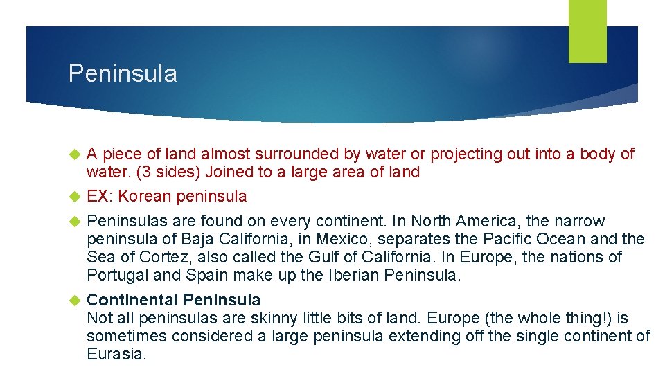 Peninsula A piece of land almost surrounded by water or projecting out into a Peninsula A piece of land almost surrounded by water or projecting out into a