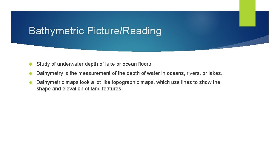 Bathymetric Picture/Reading Study of underwater depth of lake or ocean floors. Bathymetry is the Bathymetric Picture/Reading Study of underwater depth of lake or ocean floors. Bathymetry is the