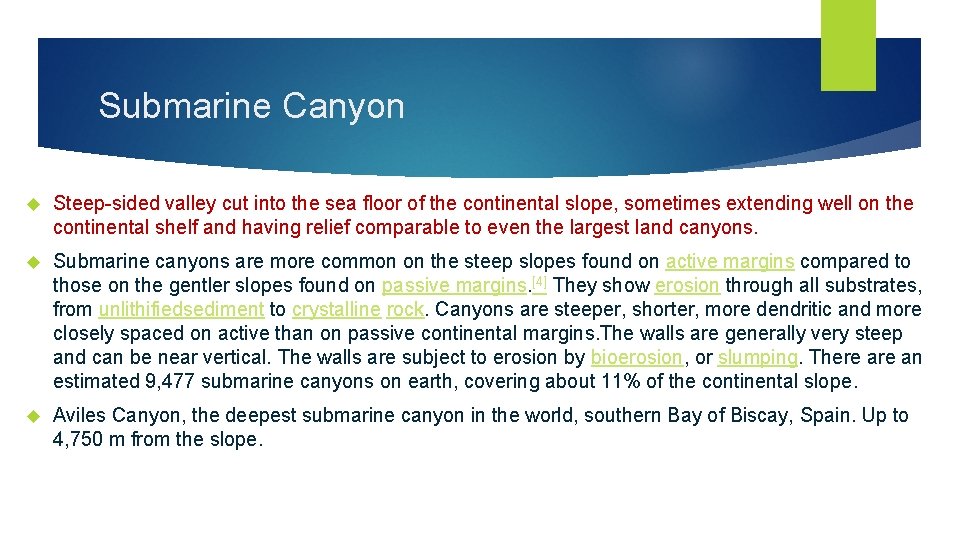 Submarine Canyon Steep-sided valley cut into the sea floor of the continental slope, sometimes Submarine Canyon Steep-sided valley cut into the sea floor of the continental slope, sometimes