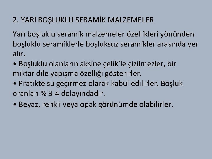 2. YARI BOŞLUKLU SERAMİK MALZEMELER Yarı boşluklu seramik malzemeler özellikleri yönünden boşluklu seramiklerle boşluksuz