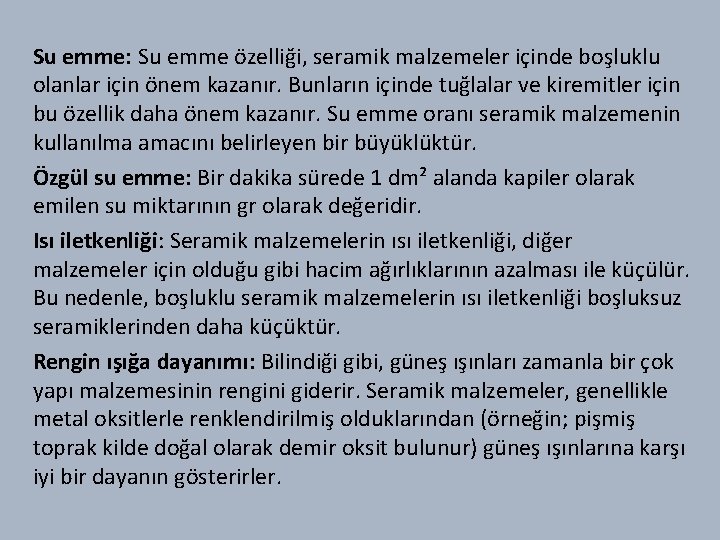 Su emme: Su emme özelliği, seramik malzemeler içinde boşluklu olanlar için önem kazanır. Bunların