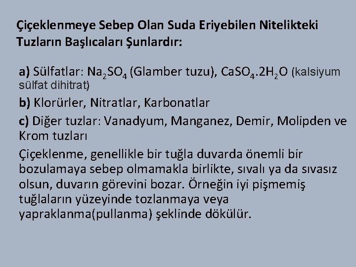 Çiçeklenmeye Sebep Olan Suda Eriyebilen Nitelikteki Tuzların Başlıcaları Şunlardır: a) Sülfatlar: Na 2 SO