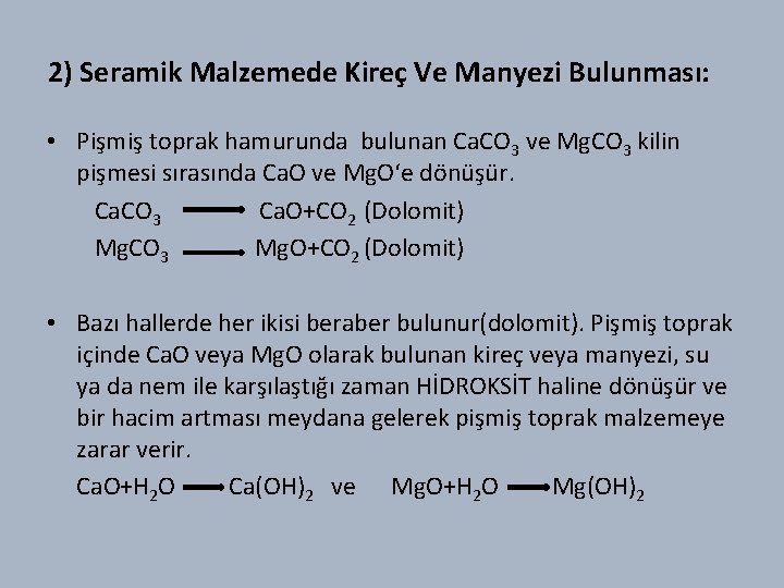 2) Seramik Malzemede Kireç Ve Manyezi Bulunması: • Pişmiş toprak hamurunda bulunan Ca. CO