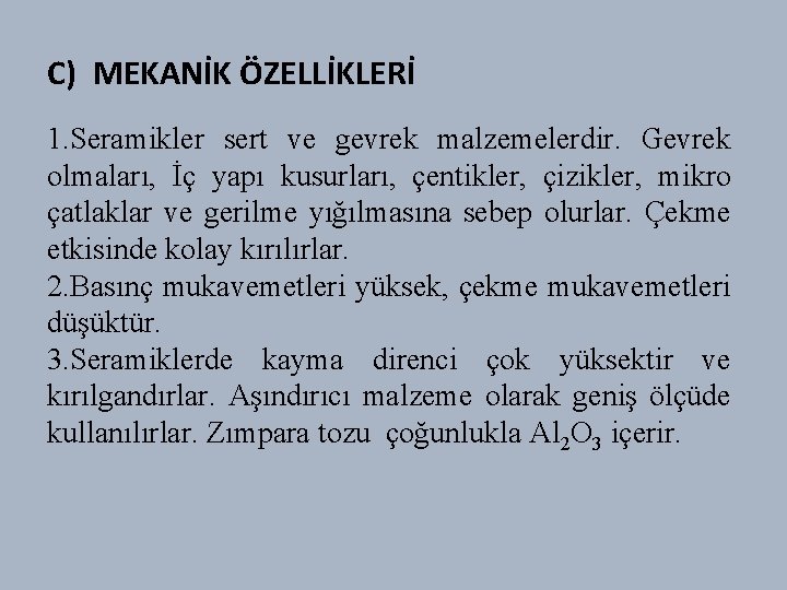 C) MEKANİK ÖZELLİKLERİ 1. Seramikler sert ve gevrek malzemelerdir. Gevrek olmaları, İç yapı kusurları,