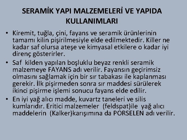 SERAMİK YAPI MALZEMELERİ VE YAPIDA KULLANIMLARI • Kiremit, tuğla, çini, fayans ve seramik ürünlerinin