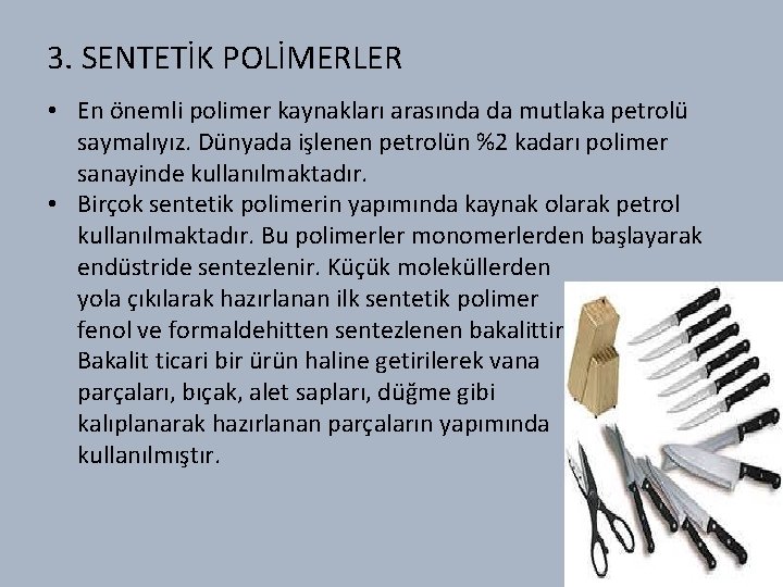 3. SENTETİK POLİMERLER • En önemli polimer kaynakları arasında da mutlaka petrolü saymalıyız. Dünyada