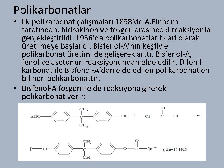 Polikarbonatlar • İlk polikarbonat çalışmaları 1898’de A. Einhorn tarafından, hidrokinon ve fosgen arasındaki reaksiyonla