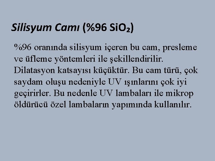 Silisyum Camı (%96 Si. O₂) %96 oranında silisyum içeren bu cam, presleme ve üfleme
