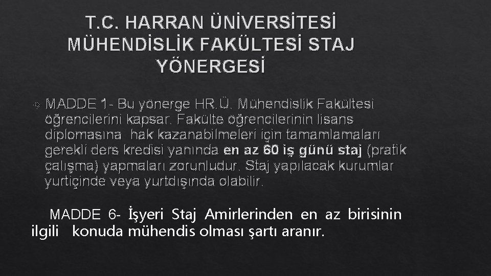 T. C. HARRAN ÜNİVERSİTESİ MÜHENDİSLİK FAKÜLTESİ STAJ YÖNERGESİ MADDE 1 - Bu yönerge HR.