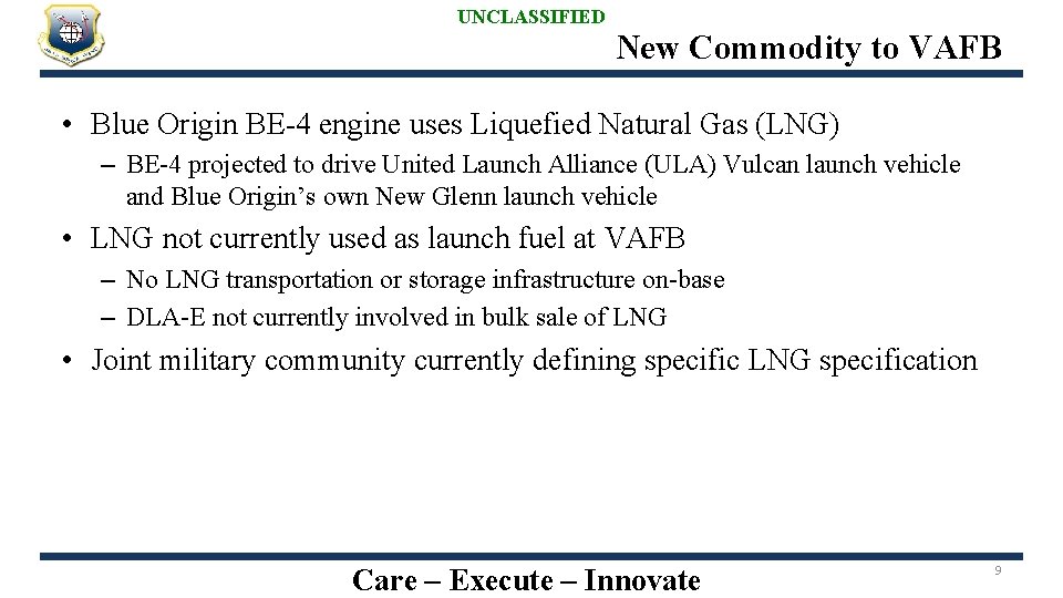 UNCLASSIFIED New Commodity to VAFB • Blue Origin BE-4 engine uses Liquefied Natural Gas