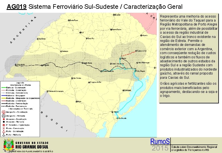 AG 019 Sistema Ferroviário Sul-Sudeste / Caracterização Geral Representa uma melhoria do acesso ferroviário