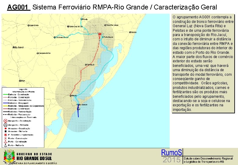 AG 001 Sistema Ferroviário RMPA-Rio Grande / Caracterização Geral O agrupamento AG 001 contempla