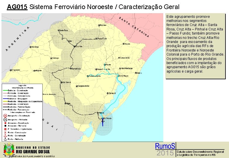 AG 015 Sistema Ferroviário Noroeste / Caracterização Geral Este agrupamento promove melhorias nos segmentos