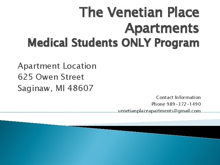 The Venetian Place Apartments Medical Students ONLY Program Apartment Location 625 Owen Street Saginaw,
