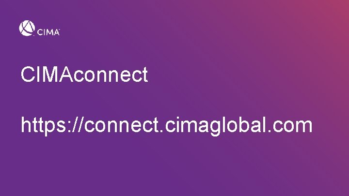CIMAconnect https: //connect. cimaglobal. com 