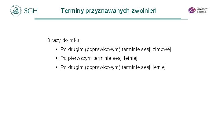 Terminy przyznawanych zwolnień 3 razy do roku • Po drugim (poprawkowym) terminie sesji zimowej