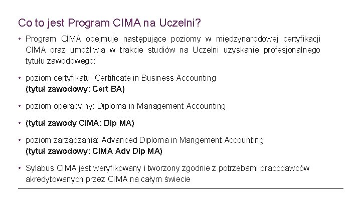 Co to jest Program CIMA na Uczelni? • Program CIMA obejmuje następujące poziomy w