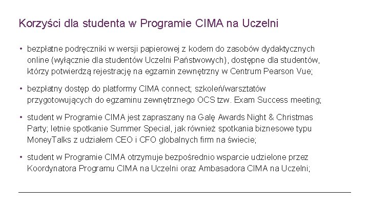 Korzyści dla studenta w Programie CIMA na Uczelni • bezpłatne podręczniki w wersji papierowej