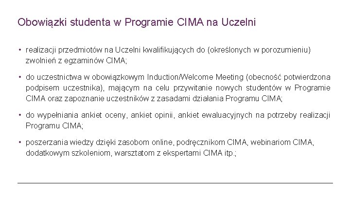 Obowiązki studenta w Programie CIMA na Uczelni • realizacji przedmiotów na Uczelni kwalifikujących do