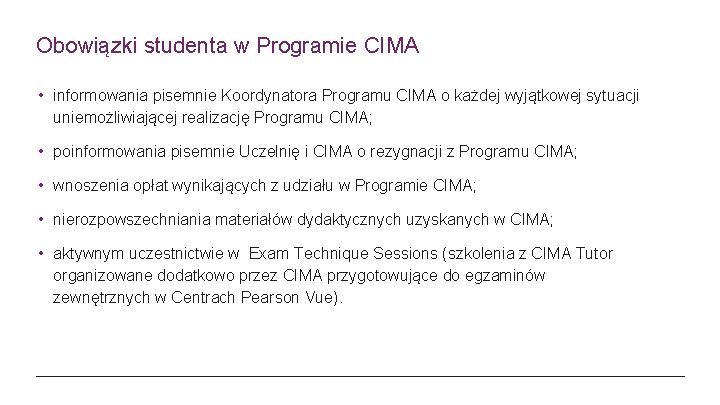 Obowiązki studenta w Programie CIMA • informowania pisemnie Koordynatora Programu CIMA o każdej wyjątkowej