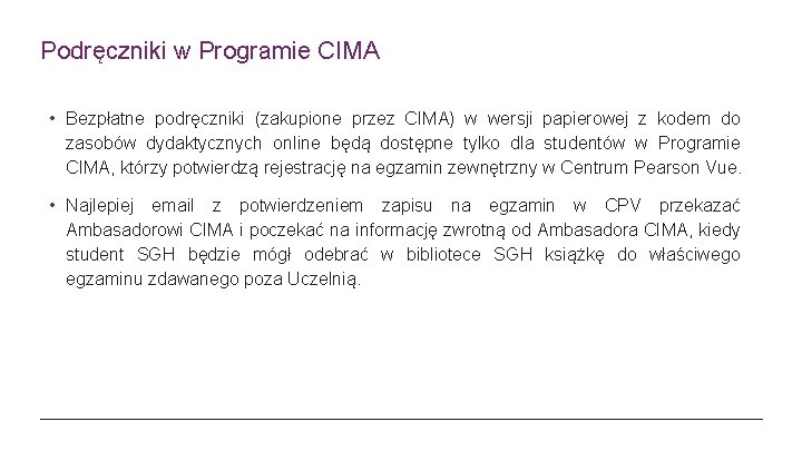 Podręczniki w Programie CIMA • Bezpłatne podręczniki (zakupione przez CIMA) w wersji papierowej z