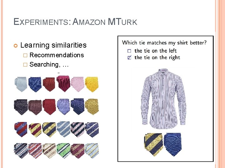 EXPERIMENTS: AMAZON MTURK Learning similarities � Recommendations � Searching, … 