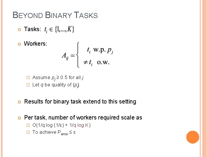 BEYOND BINARY TASKS Tasks: Workers: Assume pj ≥ 0. 5 for all j �